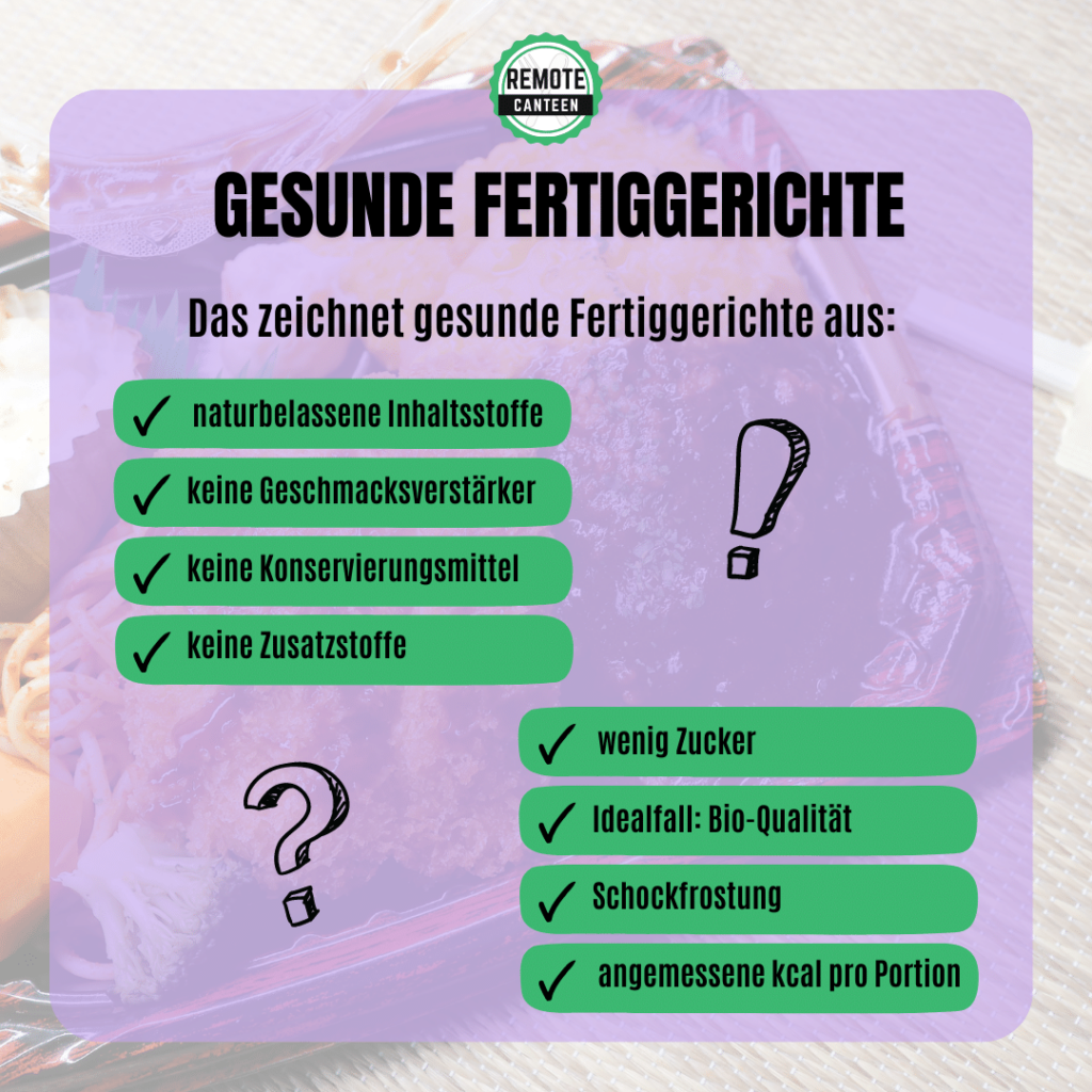 So findest du gesunde Fertiggerichte: Achte auf naturbelassene Inhaltsstoffe, keine Geschmaksverstärker, keine Konservierungsmittel, keine Zusatzstoffe, wenig Zucker, Bio-Qualität, Schockfrostung und angemessene kcal pro Portion