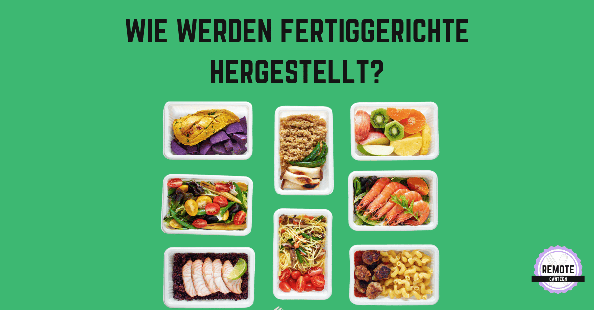 Wie werden Fertiggerichte hergestellt