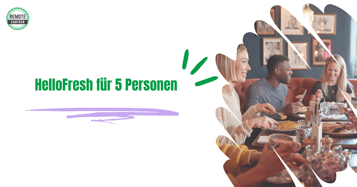 HelloFresh für 5 Personen Kosten, Vorteile und Alternativen RemoteCanteen