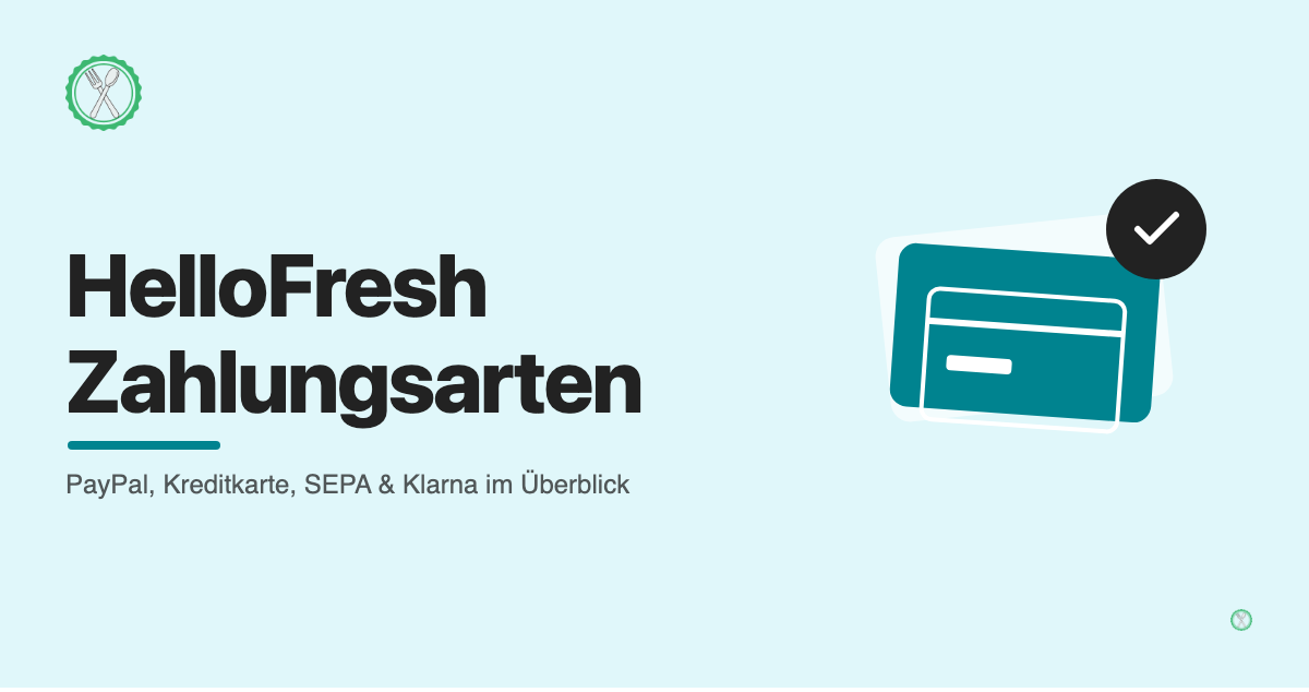 HelloFresh Zahlungsarten: PayPal, Kreditkarte, SEPA und Klarna im Überblick