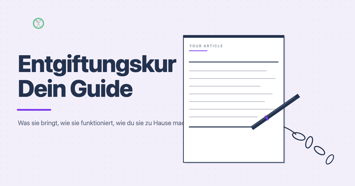 Entgiftungskur: Was sie bringt, wie sie funktioniert und wie du sie zu Hause machst