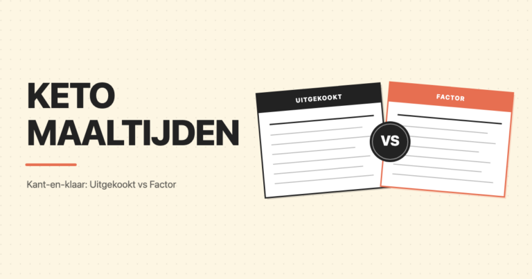 Vergelijking keto kant-en-klaarmaaltijden Uitgekookt versus Factor